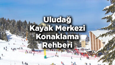 Bursa Uludağ Kayak Merkezi Konaklama Rehberi – Uludağ Otelleri