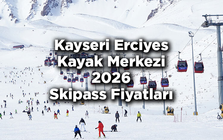 Erciyes Kayak Merkezi 2026 Skipass Fiyatları - Kayseri Erciyes Kayak Merkezi 2026 Ücretleri