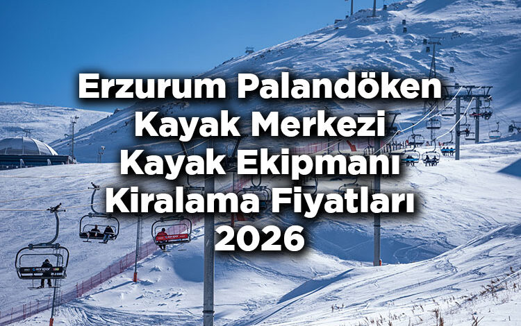 Erzurum Palandöken Kayak Merkezi 2026 Kayak Kiralama Fiyatları - Palandöken Kayak Merkezi Kayak Kiralama Ücretleri