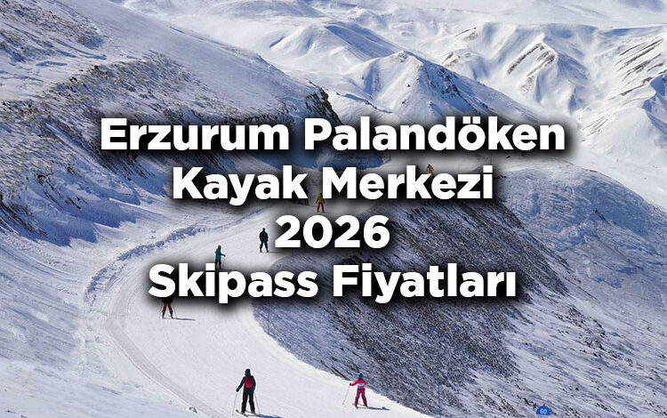 Erzurum Palandöken Kayak Merkezi 2026 Skipass Fiyatları - Palandöken Kayak Merkezi 2026 Ücretleri