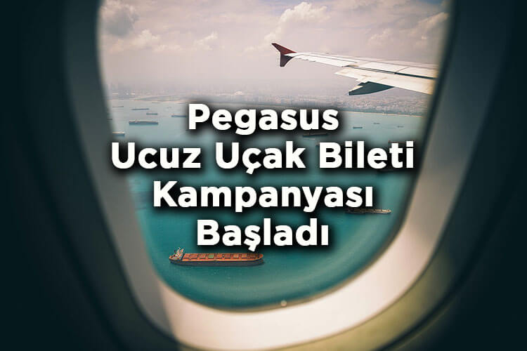 Pegasus Ucuz Uçak Bileti Kampanyası Başladı! – 2024 Kasım Pegasus Kampanyası Şartları