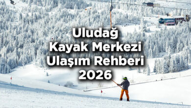 Uludağ Kayak Merkezi Ulaşım Rehberi 2026