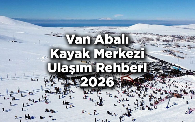 Van Abalı Kayak Merkezi Ulaşım Rehberi 2026