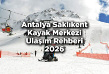 Antalya Saklıkent Kayak Merkezi Ulaşım Rehberi 2026