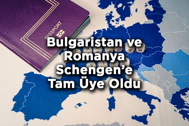 Bulgaristan ve Romanya Schengen'e Tam Üye Oldu