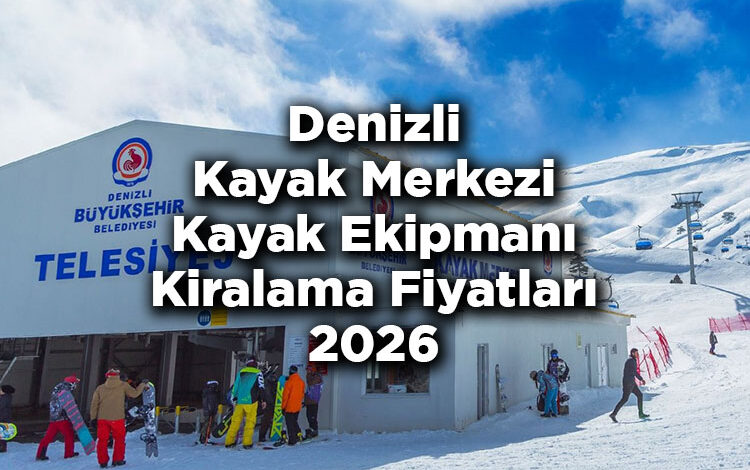 Denizli Kayak Merkezi 2026 Kayak Kiralama Fiyatları - Denizli Kayak Merkezi Kayak Kiralama Ücretleri