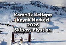 Karabük Keltepe Kayak Merkezi 2026 Skipass Fiyatları – Keltepe Kayak Merkezi 2026 Ücretleri