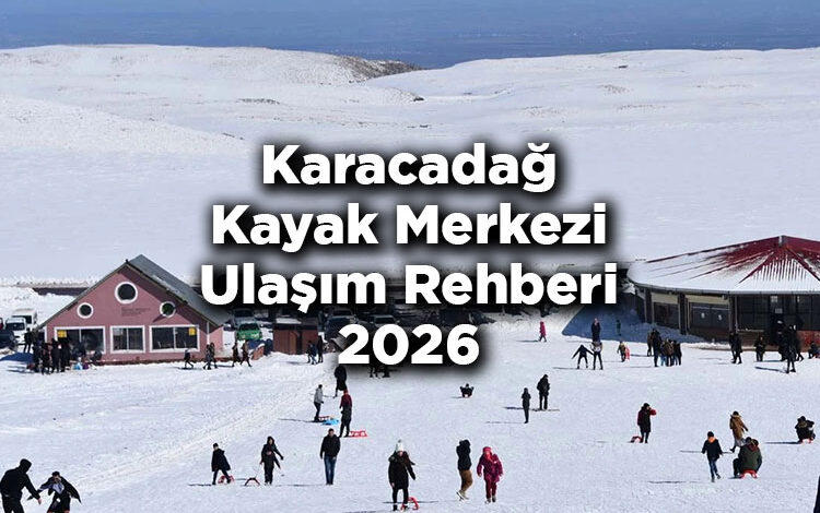 Karacadağ Kayak Merkezi Ulaşım Rehberi 2026
