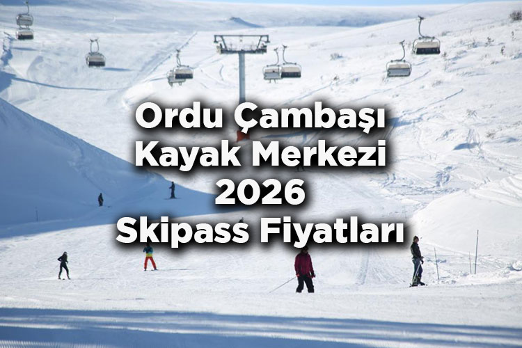 Ordu Çambaşı Kayak Merkezi 2026 Skipass Fiyatları – Çambaşı Kayak Merkezi 2026 Ücretleri