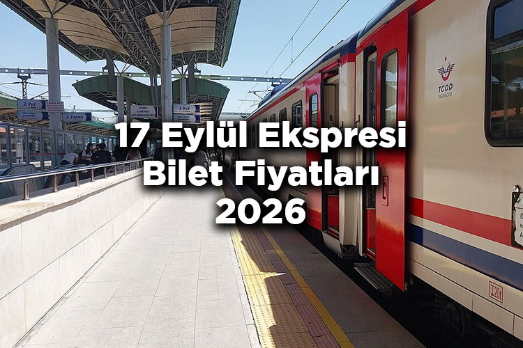 17 Eylül Ekspresi 2026 Bilet Fiyatları Tam Listesi