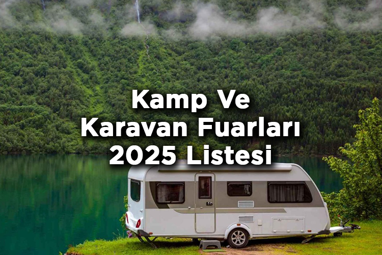 2025 Kamp Ve Karavan Fuarları Listesi - 2025 Yılı Karavan Fuarları Listesi
