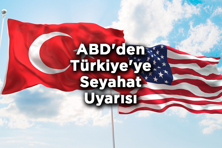 ABD'den Türkiye'ye Seyahat Uyarısı