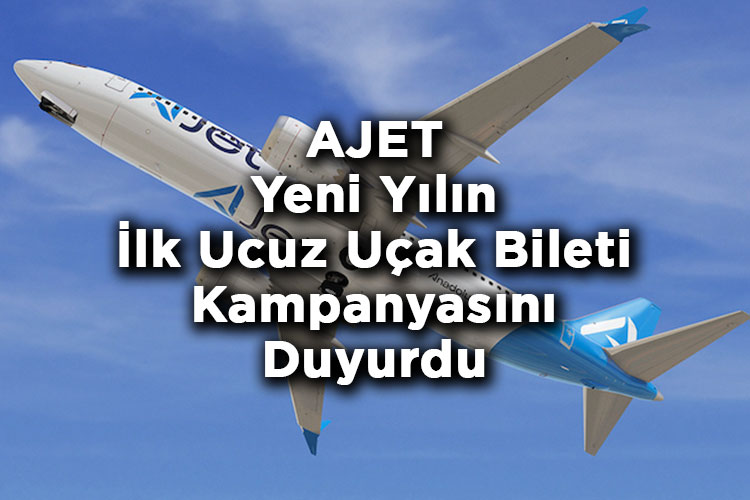 AJET Yeni Yılın İlk Ucuz Uçak Bileti Kampanyasını Duyurdu! - AJET 2025 Ucuz Uçak Bileti