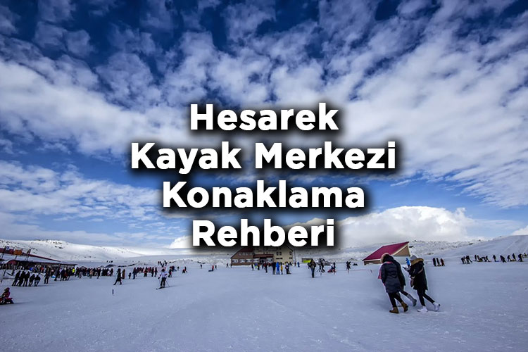 Bingöl Hesarek Kayak Merkezi Konaklama Rehberi