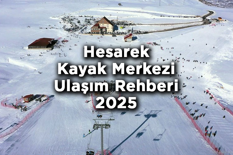 Bingöl Hesarek Kayak Merkezi Ulaşım Rehberi 2025