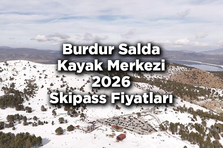 Burdur Salda Kayak Merkezi 2026 Skipass Fiyatları - Salda Gölü Kayak Merkezi 2026 Ücretleri