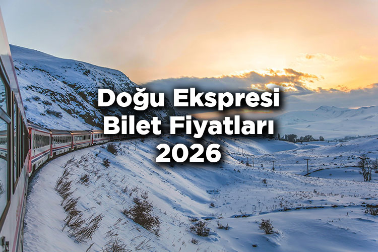 Doğu Ekspresi 2026 Bilet Fiyatları Tam Listesi