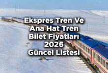 Ekspres Tren Ve Ana Hat Tren Bilet Fiyatlarına Zam Yapıldı! – TCDD Bilet Fiyatları 2026 Tam Listesi