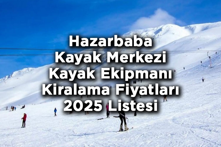 Elazığ Hazarbaba Kayak Merkezi 2025 Kayak Takımı Kiralama Fiyatları – Hazarbaba Kayak Merkezi Kayak Kiralama Ücretleri
