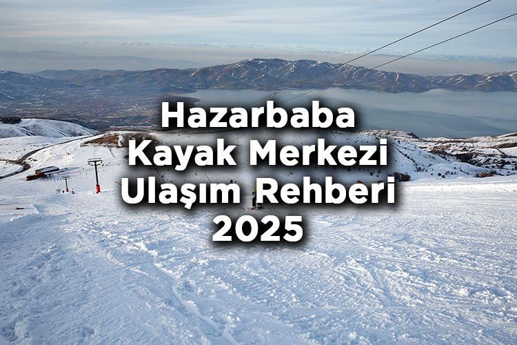 Elazığ Hazarbaba Kayak Merkezi Ulaşım Rehberi 2025