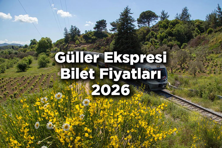 Güller Ekspresi Bilet Fiyatlarına Zam Yapıldı! - Güller Ekspresi Bilet Fiyatları 2026 Listesi