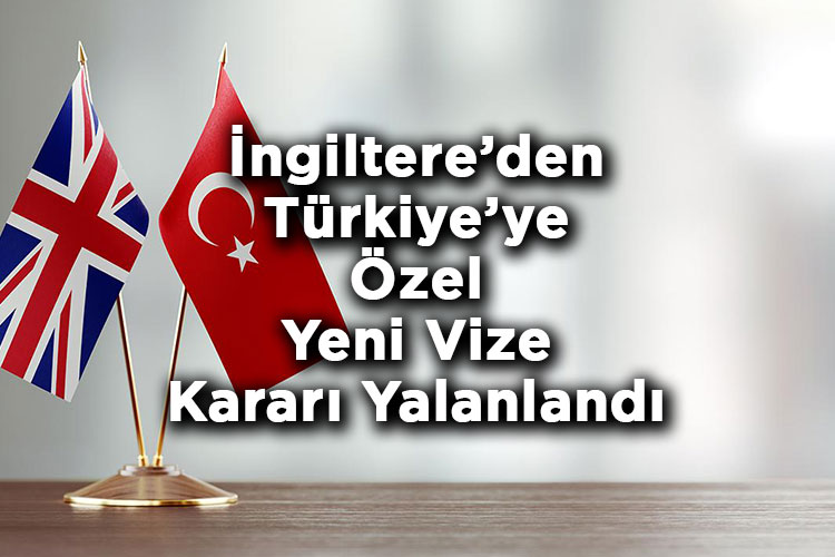 İngiltere’den Türkiye’ye Özel Yeni Vize Kararı Yalanlandı
