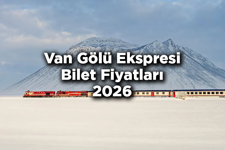 Van Gölü Ekspresi 2026 Bilet Fiyatları Tam Listesi