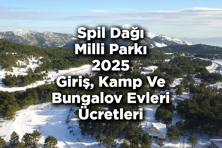 Manisa Spil Dağı Milli Parkı 2025 Giriş, Kamp Ve Bungalov Evleri Konaklama Ücretleri Listesi