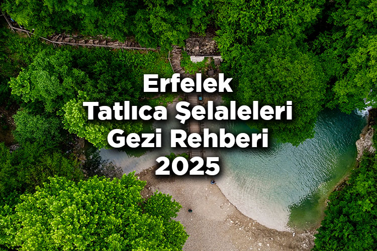 Erfelek Tatlıca Şelaleleri Gezi Rehberi 2025