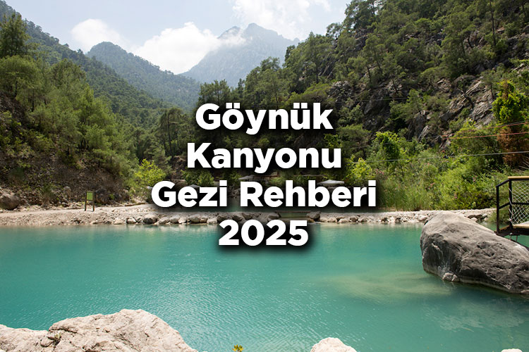 Göynük Kanyonu Gezi Rehberi 2025