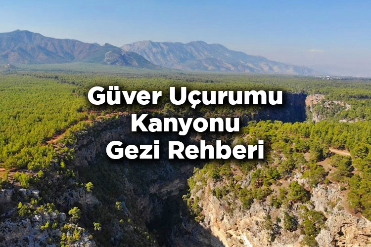 Güver Uçurumu Kanyonu Gezi Rehberi