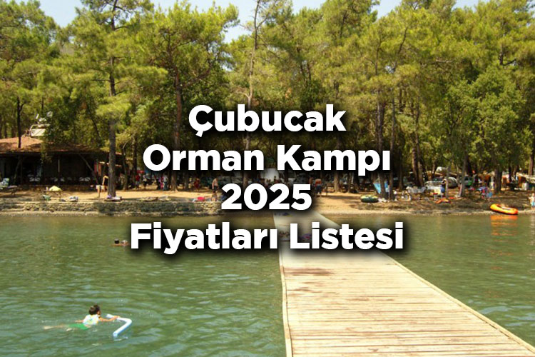 Çubucak Orman Kampı 2025 Fiyatları – Çubucak Tabiat Parkı 2025 Ücretleri Listesi