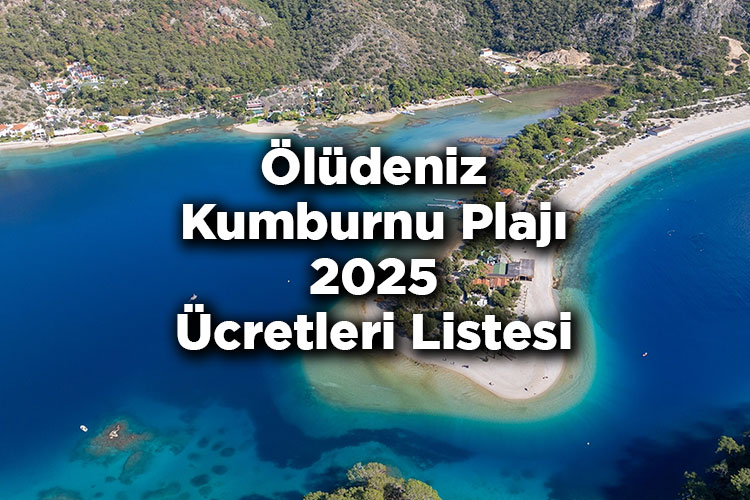 Ölüdeniz Kumburnu Plajı 2025 Ücretleri Listesi