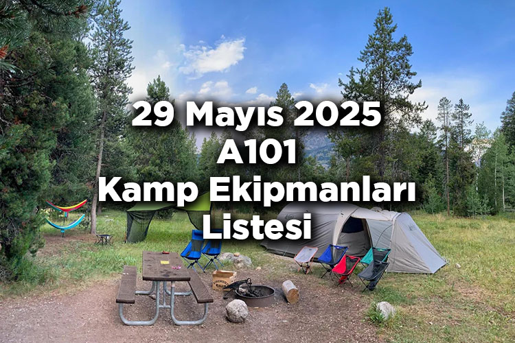 A101 Kamp Ürünleri Satacak – 29 Mayıs 2025 A101 Kamp Ekipmanları Listesi