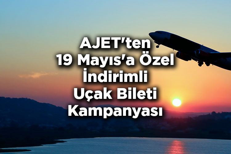 AJET'ten 19 Mayıs'a Özel İndirimli Uçak Bileti Kampanyası