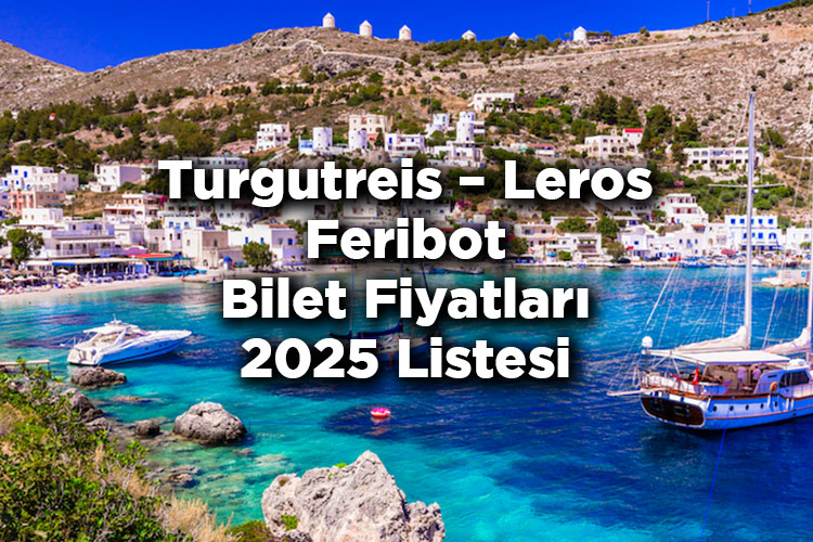 Bodrum Turgutreis – Leros Feribot Bilet Fiyatları 2025 Listesi