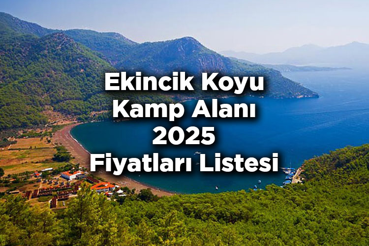 Ekincik Kamping 2025 Fiyatları – Ekincik Koyu Kamp Alanı 2025 Ücretleri Listesi