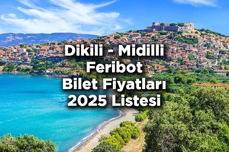 İzmir Dikili - Midilli Feribot Bilet Fiyatları 2025 Listesi