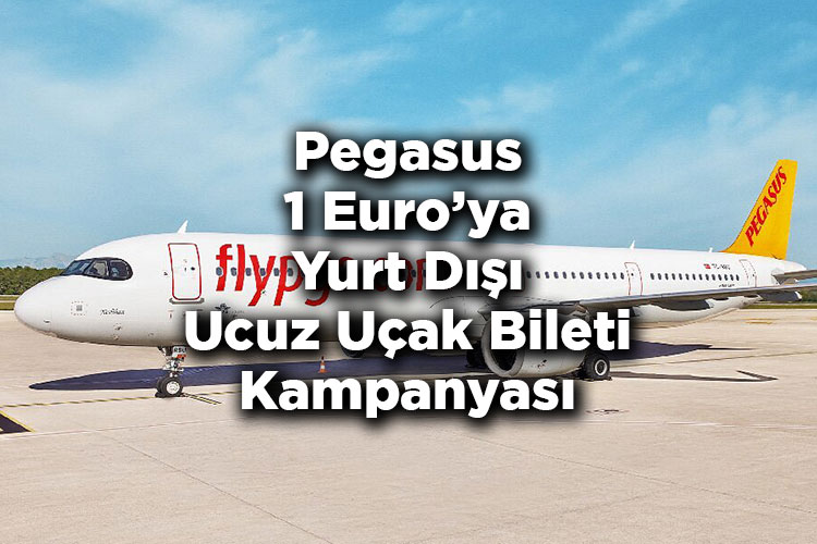 Pegasus Hava Yolları 1 Euro'ya Yurt Dışı Ucuz Uçak Bileti Kampanyasını Duyurdu!