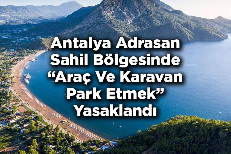 Antalya Adrasan Sahil Bölgesinde Araç Ve Karavan Park Etmek Yasaklandı