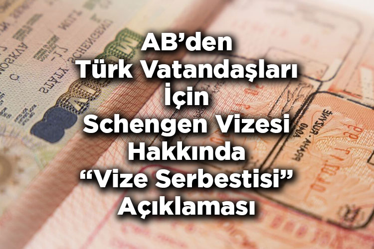 Avrupa Birliği'nden Türk Vatandaşları İçin Schengen Vizesi Hakkında Vize Serbestisi Açıklaması