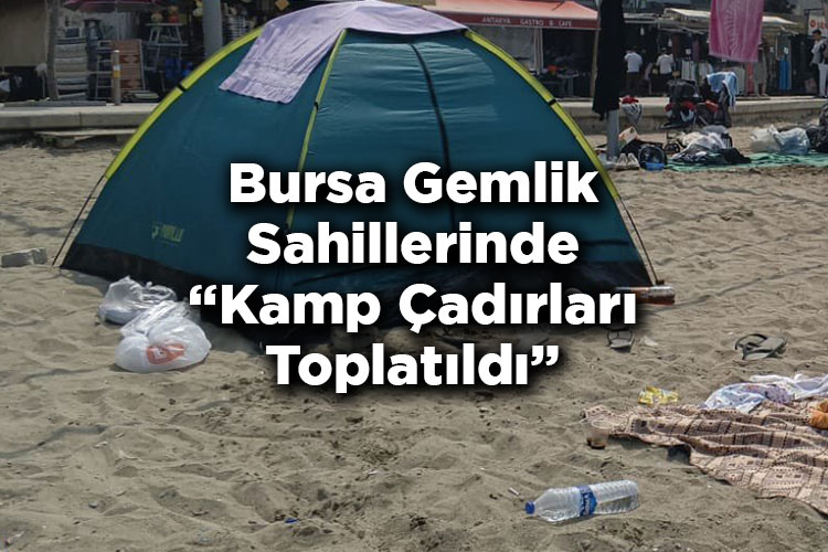 Bursa Gemlik Sahillerinde Kamp Çadırları Toplatıldı