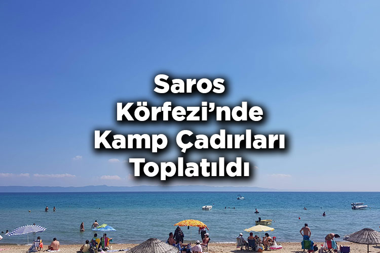 Yasak Uygulanmaya Başlandı: Saros Körfezi'nde Kamp Çadırları Toplatıldı