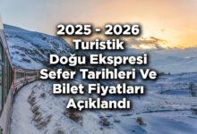 2025 - 2026 Turistik Doğu Ekspresi Sefer Tarihleri Ve Bilet Fiyatları Açıklandı - 2026 Turistik Doğu Ekspresi Seferleri Ne Zaman Başlayacak?