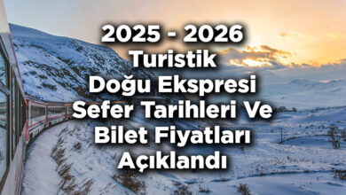2025 - 2026 Turistik Doğu Ekspresi Sefer Tarihleri Ve Bilet Fiyatları Açıklandı - 2026 Turistik Doğu Ekspresi Seferleri Ne Zaman Başlayacak?