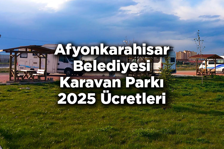 Afyonkarahisar Belediyesi Karavan Parkı 2025 Ücretleri
