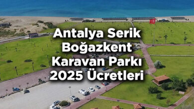 Antalya Serik Boğazkent Karavan Parkı 2025 Ücretleri