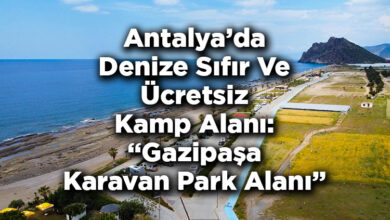Antalya'da Denize Sıfır Ücretsiz Karavan Kamp Alanı: Gazipaşa Belediyesi Karavan Park Alanı Özellikleri Ve Ulaşım Bilgisi