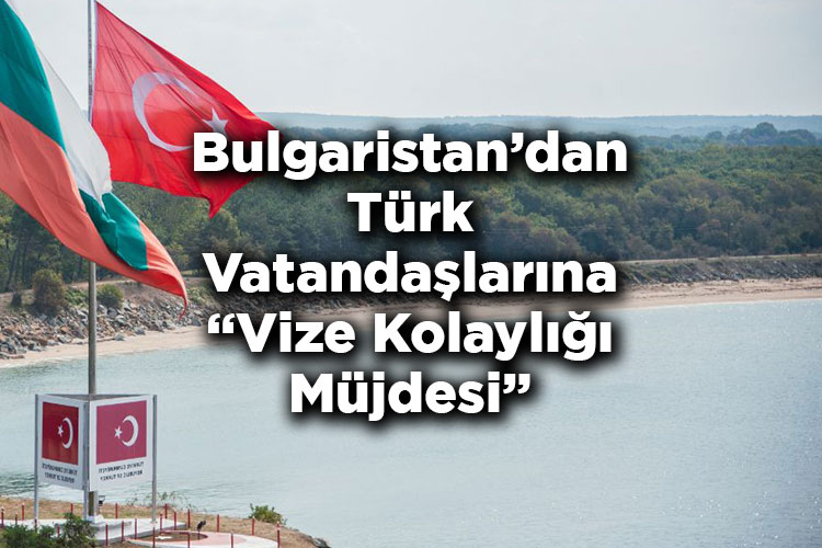 Bulgaristan'dan Türk Vatandaşlarına Vize Kolaylığı Müjdesi