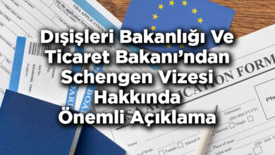 Dışişleri Bakanlığı Ve Ticaret Bakanı'ndan Schengen Vizesi Hakkında Önemli Açıklama